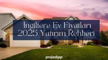 İngiltere Ev Fiyatları 2025